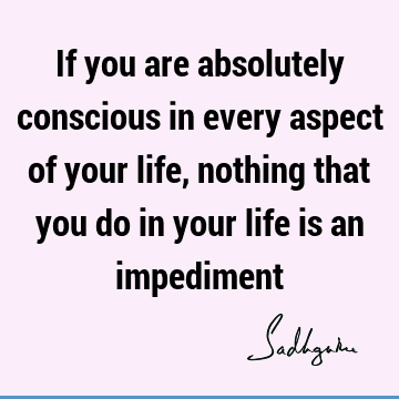 consciousness Quotes : Life Quote