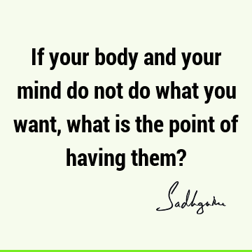 body-mind Quotes : Short Quote