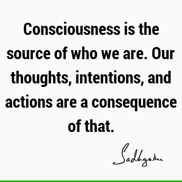 thought Quotes : consciousness Quote