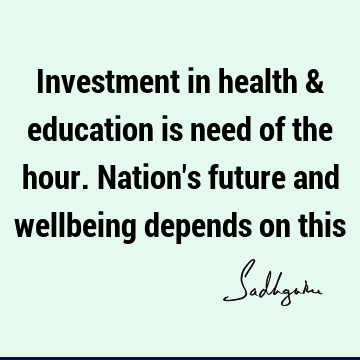 health Quotes : Education, nation, well being Quote