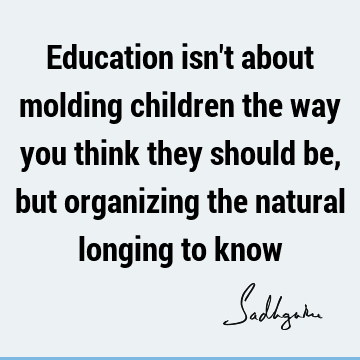 children Quotes : Education, longing Quote