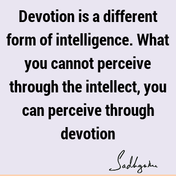 devotion Quotes : perception, intelligence Quote