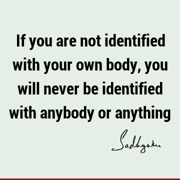 body Quotes : Freedom, identity Quote