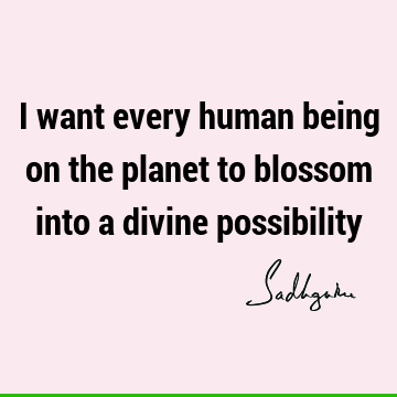 possibility Quotes : Short, sadhguru Quote