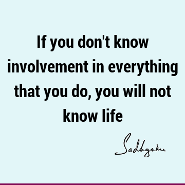 involvement Quotes : Life, Short Quote