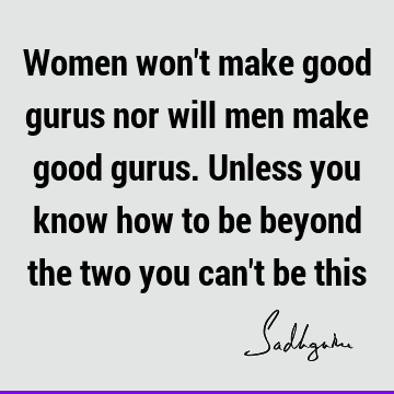 ou can't be this : guru Quote