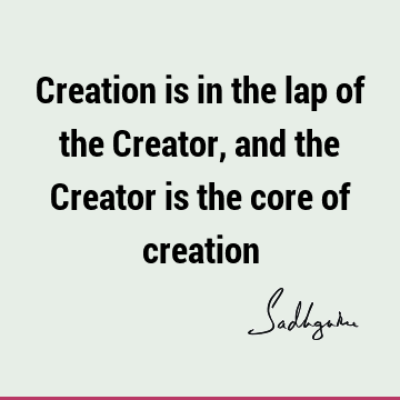 creation Quotes : Short Quote
