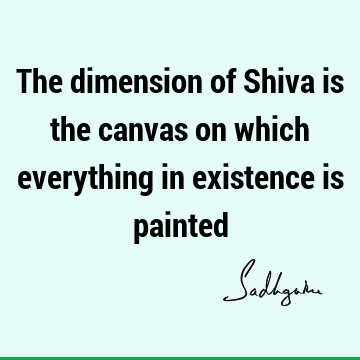 existence Quotes : Lord Shiva Quote