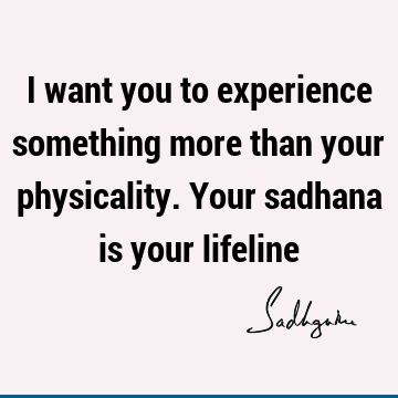 experience Quotes : Short, physicality Quote