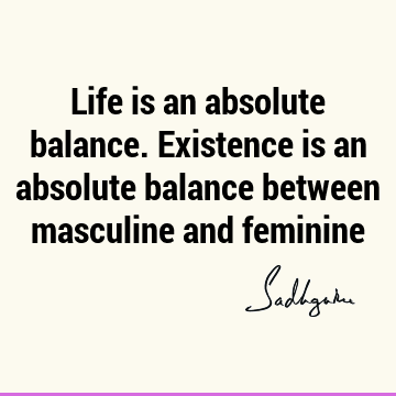 existence Quotes : Life, balance Quote