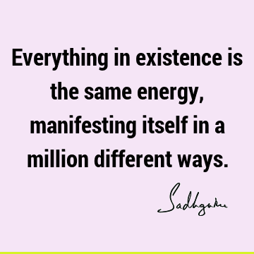 existence Quotes : Short, energy Quote