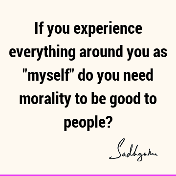 morality Quotes : experience, people Quote