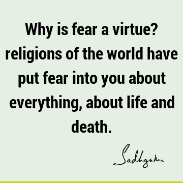 Fear Quotes : Death, Life, Religion Quote