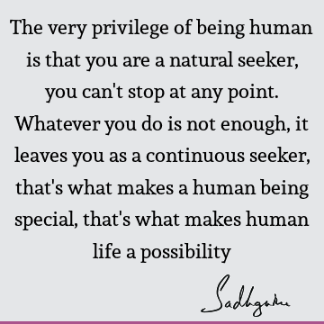 possibility Quotes : Life, being human Quote