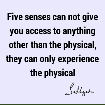 experience Quotes : physicality Quote