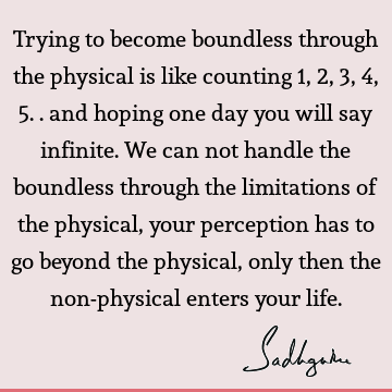 perception Quotes : Life, physicality Quote