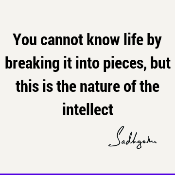Nature Quotes : Life, Short, intellect Quote