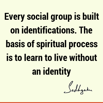 Wisdom Quotes : Freedom, society, spirituality, identity Quote
