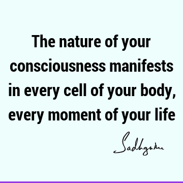 body Quotes : consciousness Quote