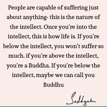 suffering Quotes : Life, intellect Quote