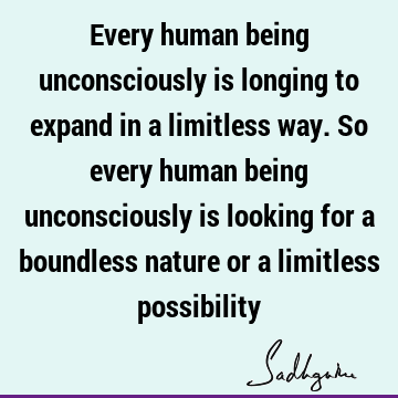 possibility Quotes : longing, limitation Quote