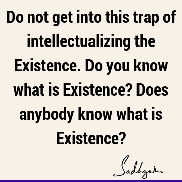 existence Quotes : intellect Quote