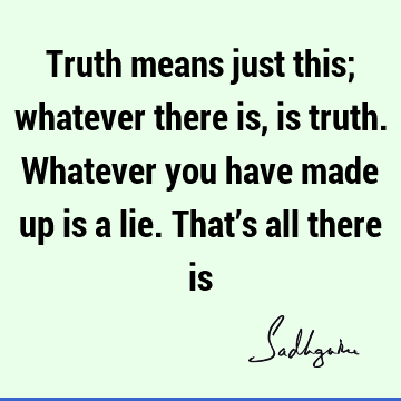 Truth Quotes :  Quote
