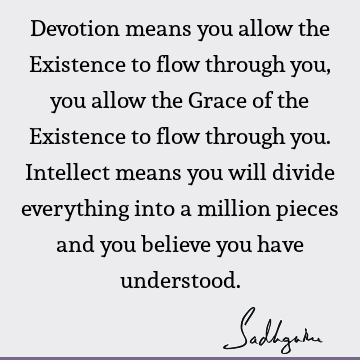 devotion Quotes : grace, existence, intellect Quote