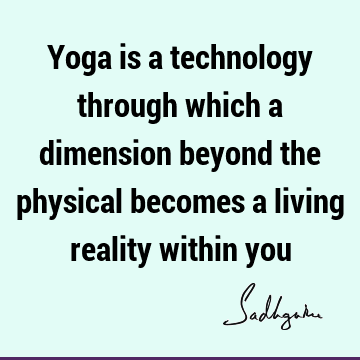 reality Quotes : yoga, spiritual science Quote