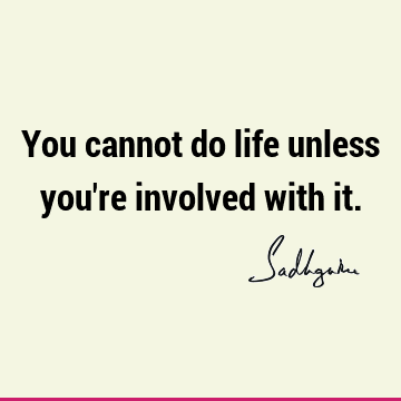 involvement Quotes : Life, Short, One liners Quote