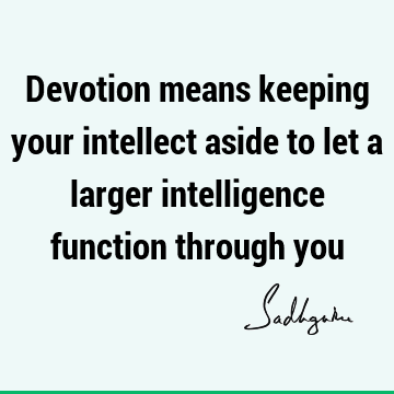 devotion Quotes : Short, spirituality, intelligence Quote