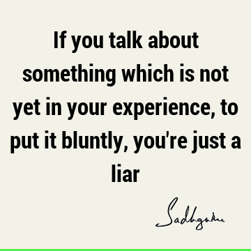 Truth Quotes : experience Quote