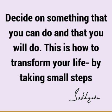 action Quotes : Life, willingness, Transformation Quote