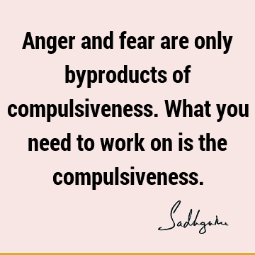 Fear Quotes : Compulsion Quote