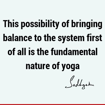 possibility Quotes : Short, balance, yoga Quote