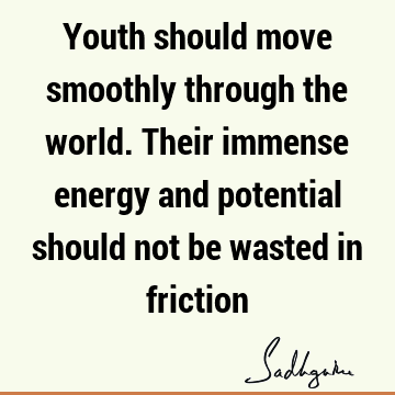 Youth Quotes : energy Quote