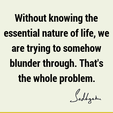 problems Quotes : Life, Nature Quote