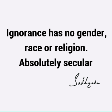 Funny Quotes : Religion, Short, ignorance Quote