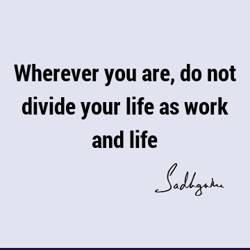 Work Quotes : Life, Short Quote