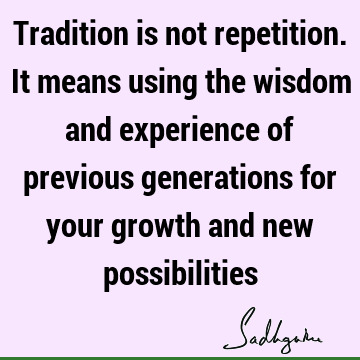 possibility Quotes : Wisdom, experience Quote