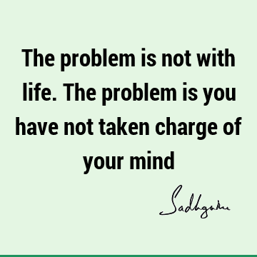 problems Quotes : Life, Short, mind Quote