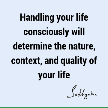 consciousness Quotes : Life, Short Quote