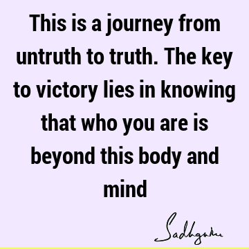 Truth Quotes : body-mind Quote