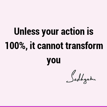 action Quotes : Short, willingness, Transformation Quote