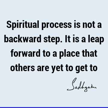 spiritual process Quotes : spirituality Quote