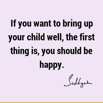 Happiness Quotes : Short, children Quote