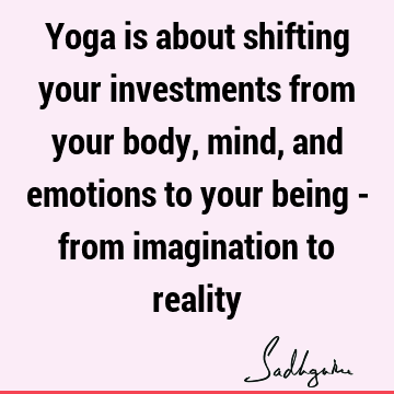 mind Quotes : emotion, reality, yoga, body Quote