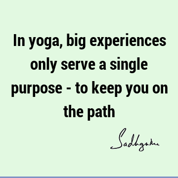experience Quotes : Short, yoga, mysticism Quote
