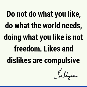 Freedom Quotes : Compulsion Quote