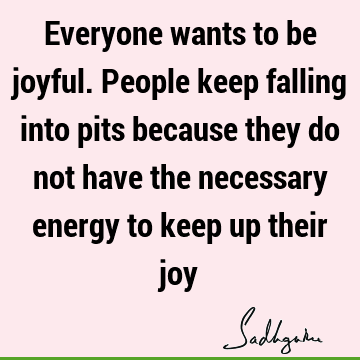 people Quotes : joy, energy Quote